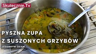 Zupa grzybowa z suszonymi grzybami i pieczarkami  SkutecznieTv HD [upl. by Eceinal]