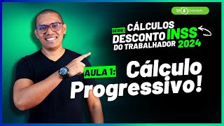 AULA 1  Entendendo o Cálculo progressivo  SÉRIE CÁLCULOS DESCONTO DO INSS 2024 [upl. by Nmutua]