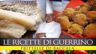 GuerrinoConsiglia FRITTELLE DI BACCALA [upl. by Fulvi]