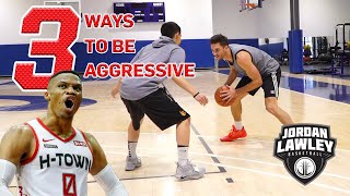 3 WAYS TO BE MORE AGGRESSIVE ON OFFENSE  Jordan Lawley Basketball [upl. by Lindblad197]