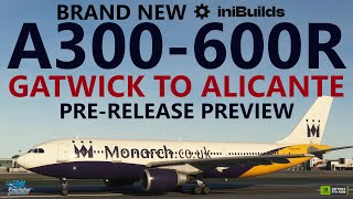 MSFS  NEW iniBuilds A300600R PREVIEW  Gatwick to Alicante Monarch Airlines on VATSIM [upl. by Atilrahc]