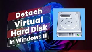 How to Detach Virtual Hard Disk VHD In Windows 11 [upl. by Robbins625]