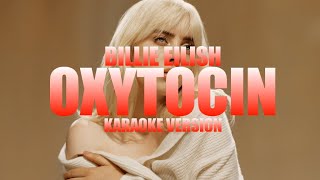 Oxytocin  Billie Eilish Instrumental Karaoke KARAOKampJ [upl. by Olivia233]