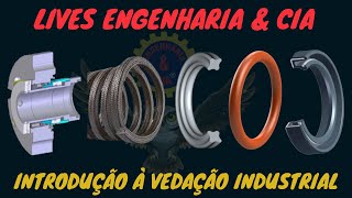 Live Introdução às Vedações Industriais Anéis O V e X Junta Gaxeta Retentor selo mecanico [upl. by Assirahs101]