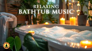 10 Minutes Relaxing Bathtub Music Calm Music Stress Relief Music Meditation Music Spa Bath Song [upl. by Lihas]