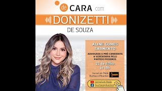 DE CARA COM DONIZETTI DE SOUZA recebe Aline Gomes Sarmento [upl. by Enattirb747]