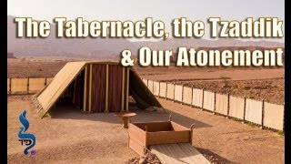 The Tabernacle The Tzaddk amp Our Atonement  Terumah  Aliyah 4 atonement [upl. by Rasure]