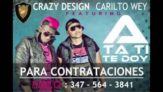 Crazy Design Ft Carlito Wey quotA TA TI TE DOYquot Official Video [upl. by Itsrik]