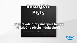 Beko QampA Płyty indukcyjne  Jak sprawdzić czy naczynie będzie działać na płycie indukcyjnej [upl. by Ltihcox]