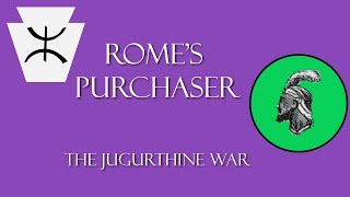 Romes Purchaser The Jugurthine War Part 1 [upl. by Ehav]