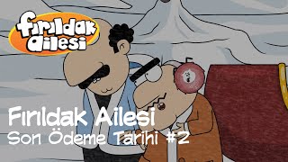 Fırıldak Ailesi 2Sezon  15 Bölüm Son Ödeme Tarihi 2 HD firildakailesiresmi [upl. by Godderd]