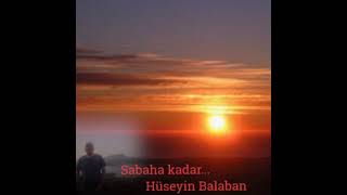 Sabaha kadar Hüseyin Balaban sesinden [upl. by Lorenzo]