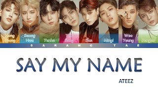 ATEEZ 에이티즈  SAY MY NAME Lyrics Color CodedHanRomEng [upl. by Marion]