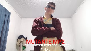 MUTANTE MP2 EP 10  Destruição dos GladesFINAL [upl. by Minica]