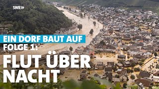 Flut über Nacht – HochwasserKatastrophe im Ahrtal Ein Dorf baut auf  Folge 1 [upl. by Ariel933]