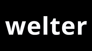 Video Word Of The Day  Welter [upl. by Nnaer]