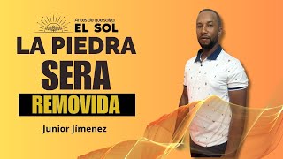 LA PIEDRA SERA REMOVIDA  Antes De Que Salga el Sol 🌞  Evang Junior Jiménez [upl. by Livingston]