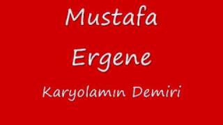 Mustafa Ergene  Karyolamın Demiri [upl. by Eeresed]