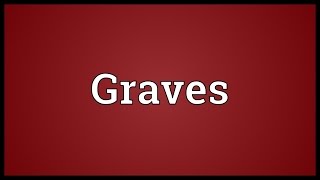 Graves Meaning [upl. by Kovacs]