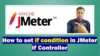 JMeter How to Set if Condition  if Controller  JMeter API Performance Testing  API Testing [upl. by Gnal]