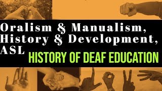 Oralism vs Manualism  History of Deaf Education  ASL Beginning  How Sign Language Began [upl. by Bracci]