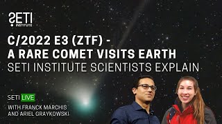 SETI Live C2022 E3 ZTF  A Rare Comet Visits Earth  SETI Institute Scientists Explain [upl. by Repsag]