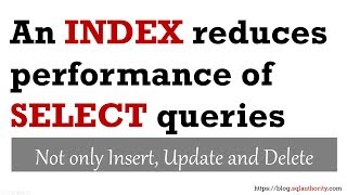 An Index Reduces Performance of SELECT Queries [upl. by Ashling]