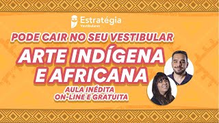 Tudo sobre Arte Indígena e Africana para vestibulares [upl. by Nodle]