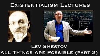 Lev Shestov  All Things Are Possible part 2  Existentialist Philosophy amp Literature [upl. by Christianna]