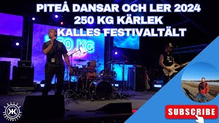 Piteå Dansar och Ler 2024 250 kg kärlek på Kalles festivaltält [upl. by Nospmis579]