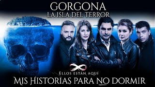 🔵 GORGONA la isla del terror  quotMIS HISTORIAS PARA NO DORMIRquot [upl. by Eahsed646]