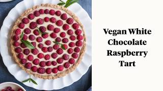 Vegan White Chocolate Raspberry Tart [upl. by Waligore]