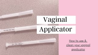 How To Use and Clean a Vaginal Applicator In Just a Few Quick and Easy Steps [upl. by Ronna963]