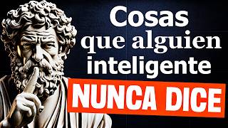 12 COSAS que UNA PERSONA INTELIGENTE NUNCA DICE  Sabiduría Estoica [upl. by Firestone]