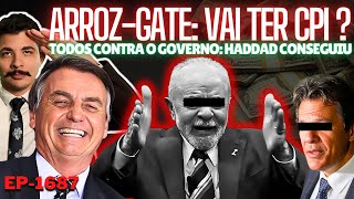 ARROZGATE Lula Vai GANHAR uma CPI  Todos CONTRA o Governo HADDAD Conseguiu  Janones e Fakes [upl. by Odanref34]