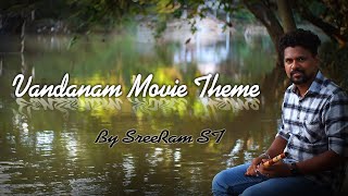 Vandanam Theme Music  Flute Cover  Sreeram ST  Johnson Master [upl. by Ynnahc]