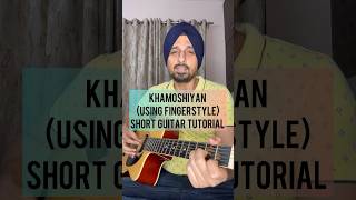 KhamoshiyanUsing Fingerstyle  Arijit Singh  Guitar tutorial by Sanmeet Bagga [upl. by Amik498]