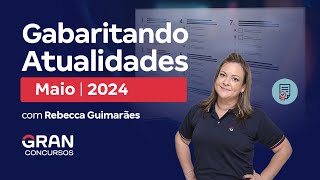 Gabaritando Atualidades  Maio 2024 [upl. by Egarton]