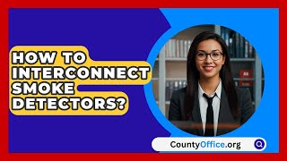 How To Interconnect Smoke Detectors  CountyOfficeorg [upl. by Neliac632]