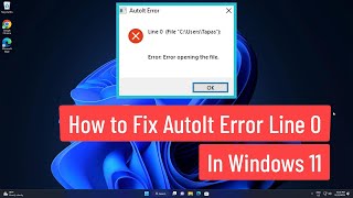 How To Fix AutoIt Error Line 0 In Windows 11 [upl. by Bodkin193]