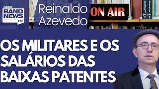 Reinaldo Não é hora de misturar insatisfação militar com soldo [upl. by Anitrak]