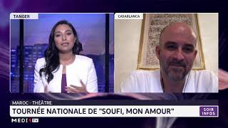 Théâtre tournée nationale de quotSoufi mon amourquot Le point avec Hassan El Jaï [upl. by Ydor]