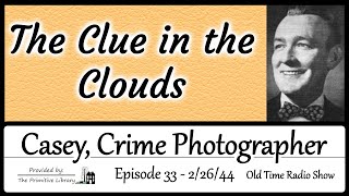 Casey Crime Photographer Clue in the Clouds Ep 33 1940s Mystery Old Time Radio Show [upl. by Pacheco]