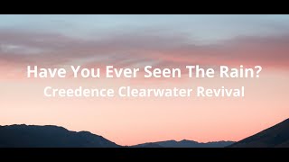 Creedence Clearwater Revival  Have You Ever Seen The Rain Lyrics [upl. by Adna]