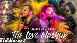 FEEL THE LOVE MASHUP DJ RHN ROHAN  2018  ATIF ASLAMARJIT SINGH [upl. by Ayhtin558]