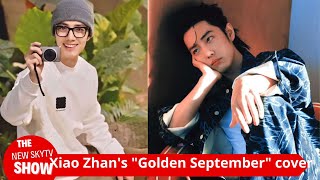 How does Xiao Zhans performance as Gu Yiye manifest Xiao Zhans quotGolden Septemberquot cover is on sa [upl. by Ecirtaed]