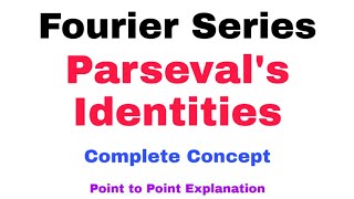 28 Parsevals Identities for Fourier Series  Complete Concept  Must Watch [upl. by Notgnilra]