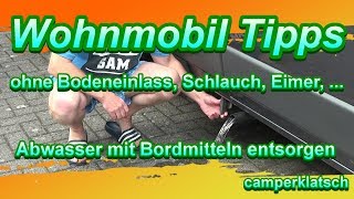 Abwasser entsorgen 💥 Life Hacks Wohnmobil I Wohnmobile Kastenwagen Technik Tipps [upl. by Tonnie]