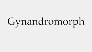 How to Pronounce Gynandromorph [upl. by Verna]