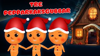 Tre Pepparkaksgubbar  Svenska Julsånger  Julsånger för barn  Christmas Songs  Barnsånger [upl. by Murrell]